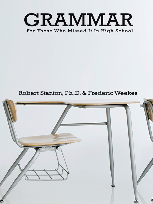 Title details for GRAMMAR for Those Who Missed It in High School by Robert Stanton - Available
